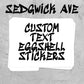 A stack of white stickers with black hand-drawn style text reading 'CUSTOM TEXT EGGSHELL STICKERS' on a gray textured background, with 'SEDGWICK AVE' written above.