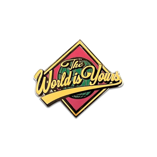 Pin with 'The World is Yours' text in the style of the world series logo.